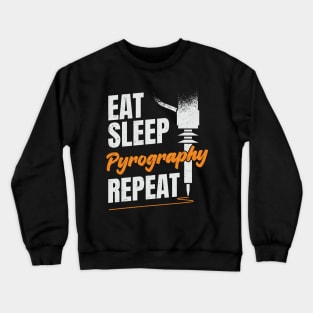 Eat Sleep Pyrography Repeat Pyrographer Gift Crewneck Sweatshirt